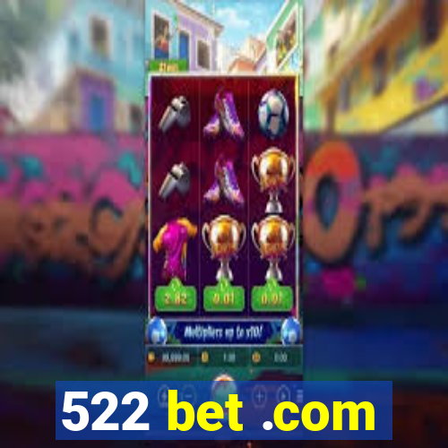 522 bet .com